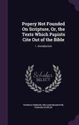 9781357870461-1357870469-Popery Not Founded On Scripture, Or, the Texts Which Papists Cite Out of the Bible: 1. Introduction