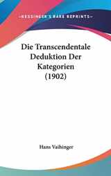 9781162451954-1162451955-Die Transcendentale Deduktion Der Kategorien (1902) (English and German Edition)