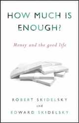 9781590515075-1590515072-How Much is Enough?: Money and the Good Life