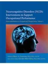 9781569003589-1569003580-Neurocognitive Disorder (NCD): Interventions to Support Occupational Performance