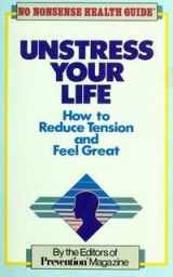 9780681401358-0681401354-Unstress Your Life: How to Reduce Tension and Feel Great