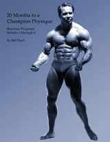 9781938855122-1938855124-20 Months to a Champion Physique: Beginner Programs - Months 1 through 6