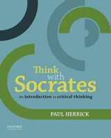 9780199331864-0199331863-Think with Socrates: An Introduction to Critical Thinking