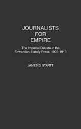 9780313277146-0313277141-Journalists for Empire: The Imperial Debate in the Edwardian Stately Press, 1903-1913 (Contributions in Comparative Colonial Studies)
