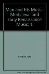 9780805202618-0805202617-Man and His Music: Mediaeval and Early Renaissance Music
