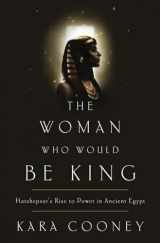 9780307956767-0307956768-The Woman Who Would Be King: Hatshepsut's Rise to Power in Ancient Egypt