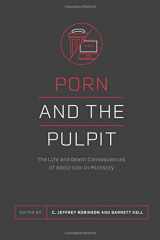 9780692175224-0692175229-Porn and the Pastor: The Life and Death Consequences of Addiction in Ministry