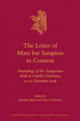 9789004233003-9004233008-The Letter of Mara bar Sarapion in Context: Proceedings of the Symposium Held at Utrecht University, 10-12 December 2009 (Culture and History of the Ancient Near East, 58)