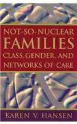 9780813535005-081353500X-Not-So-Nuclear Families: Class, Gender, and Networks of Care