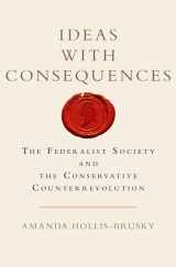 9780199385522-0199385521-Ideas with Consequences: The Federalist Society and the Conservative Counterrevolution (Studies in Postwar American Political Development)
