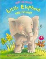 9781405494458-140549445X-Little Elephant and Friends (Soft-to-touch)