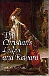 9781573581622-1573581623-The Christian's Labor and Reward: A Sermon Preached at the Funeral of the Right Honorable Lady Mary Vere, January 10, 1671