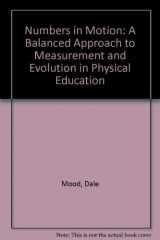 9780874845037-0874845033-Numbers in motion: A balanced approach to measurement and evaluation in physical education