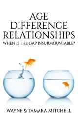 9781948158046-1948158043-Age Difference Relationships: When Is the Gap Insurmountable? (Asked, Answered and Explained)