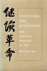 9780691021898-0691021899-Continuing the Revolution: The Political Thought of Mao (Princeton Legacy Library, 1731)