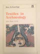 9780852639313-0852639317-Textiles in Archaeology (Shire Archaeology)