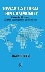 9781594514463-1594514461-Toward a Global Thin Community: Nietzsche, Foucault, and the Cosmopolitan Commitment