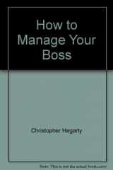 9780931432156-0931432154-How to Manage Your Boss