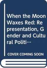 9780415904308-0415904307-When the Moon Waxes Red: Representation, Gender and Cultural Politics