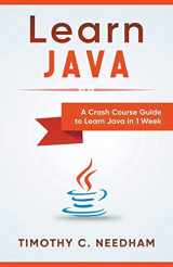 9781393750192-1393750192-Learn Java: A Crash Course Guide to Learn Java in 1 Week