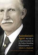 9780803215160-0803215169-Assimilation's Agent: My Life as a Superintendent in the Indian Boarding School System