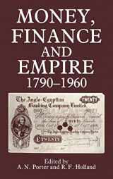9780714632735-0714632732-Money, Finance, and Empire, 1790-1960