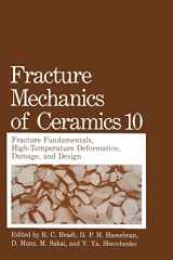 9780306442032-0306442035-Fracture Mechanics of Ceramics: Volume 10: Fracture Fundamental High-Temperature Deformation, Damage and Design