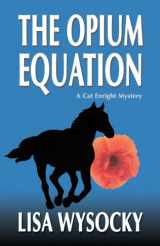 9781935270065-1935270060-The Opium Equation; A Cat Enright Mystery