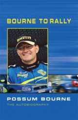 9780958238816-0958238812-Bourne to Rally: Possum Bourne the Autobiography