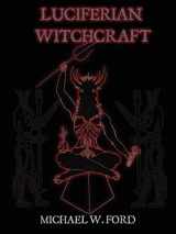 9780578035376-0578035375-LUCIFERIAN WITCHCRAFT - Book of the Serpent