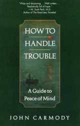 9780449912218-0449912213-How to Handle Trouble: A Guide to Peace of Mind