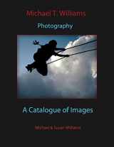 9781503184879-1503184870-Michael T. Williams Photography:: A Catalogue of Images