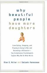 9780399533655-0399533656-Why Beautiful People Have More Daughters: From Dating, Shopping, and Praying to Going to War and Becoming a Billionaire-- Two Evolutionary Psychologists Explain Why We Do What WeDo
