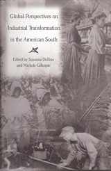 9780826215833-0826215831-Global Perspectives on Industrial Transformation in the American South (Volume 1) (New Currents in the History of Southern Economy and Society)