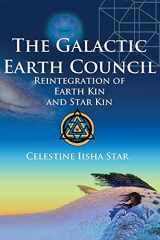 9780692089644-0692089640-The Galactic Earth Council: Reintegration of Earth Kin and Star Kin