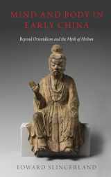 9780190842307-019084230X-Mind and Body in Early China: Beyond Orientalism and the Myth of Holism