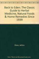 9780787305024-0787305022-Back to Eden: The Classic Guide to Herbal Medicine, Natural Foods & Home Remedies Since 1939