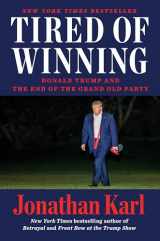 9780593473986-0593473981-Tired of Winning: Donald Trump and the End of the Grand Old Party
