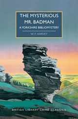 9781728278681-1728278686-The Mysterious Mr. Badman: A Yorkshire Bibliomystery (British Library Crime Classics)