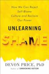 9780593581216-0593581210-Unlearning Shame: How We Can Reject Self-Blame Culture and Reclaim Our Power
