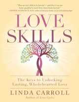 9781608686230-160868623X-Love Skills: The Keys to Unlocking Lasting, Wholehearted Love