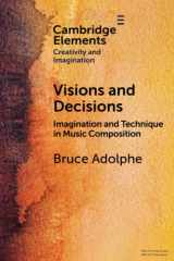 9781009350501-1009350501-Visions and Decisions (Elements in Creativity and Imagination)