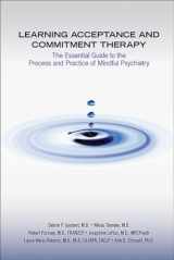 9781615371730-1615371737-Learning Acceptance and Commitment Therapy: The Essential Guide to the Process and Practice of Mindful Psychiatry