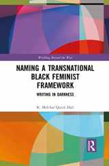 9781032084664-1032084669-Naming a Transnational Black Feminist Framework (Worlding Beyond the West)