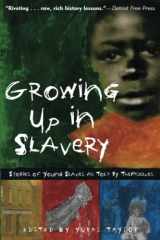 9781556526350-1556526350-Growing Up in Slavery: Stories of Young Slaves as Told by Themselves