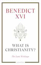 9781621646556-1621646556-What Is Christianity?: The Last Writings