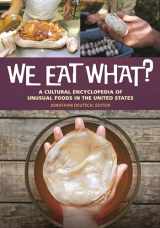 9781440841118-144084111X-We Eat What?: A Cultural Encyclopedia of Unusual Foods in the United States