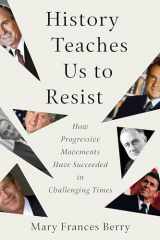 9780807005460-0807005460-History Teaches Us to Resist: How Progressive Movements Have Succeeded in Challenging Times