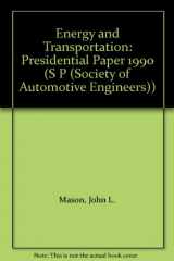 9781560911333-1560911336-Energy and Transportation: Presidential Paper 1990 (S P (Society of Automotive Engineers))