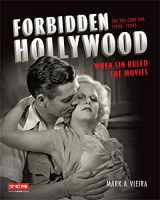 9780762466771-0762466774-Forbidden Hollywood: The Pre-Code Era (1930-1934): When Sin Ruled the Movies (Turner Classic Movies)